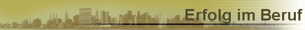 Erfolg im Beruf Erfolg im Beruf